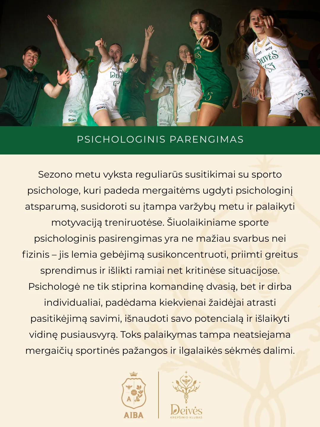 Sezono metu vyksta reguliarūs susitikimai su sporto psichologe, kuri padeda mergaitėms ugdyti psichologinį atsparumą, susidoroti su įtampa varžybų metu ir palaikyti motyvaciją treniruotėse. Šiuola (6) Sezono metu vyksta reguliarūs susitikimai su sporto psichologe, kuri padeda mergaitėms ugdyti psichologinį atsparumą, susidoroti su įtampa varžybų metu ir palaikyti motyvaciją treniruotėse. Šiuola (6)